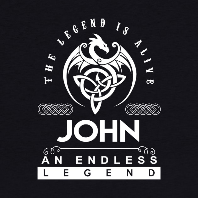 John Name T Shirt - The Legend Is Alive - John An Endless Legend Dragon Gift Item by riogarwinorganiza